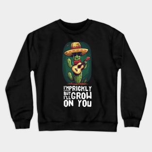 I'm litlle prickly, but i'll grow on you , cactus pun Crewneck Sweatshirt